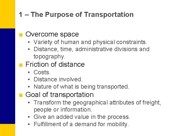 1 – The Purpose of Transportation ■ Overcome space • Variety of human and