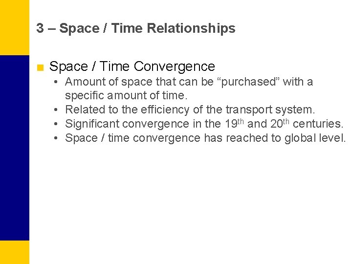 3 – Space / Time Relationships ■ Space / Time Convergence • Amount of