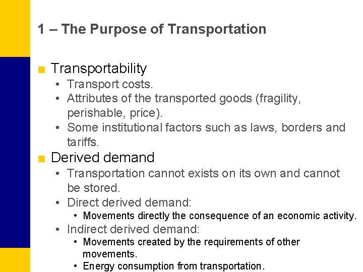 1 – The Purpose of Transportation ■ Transportability • Transport costs. • Attributes of