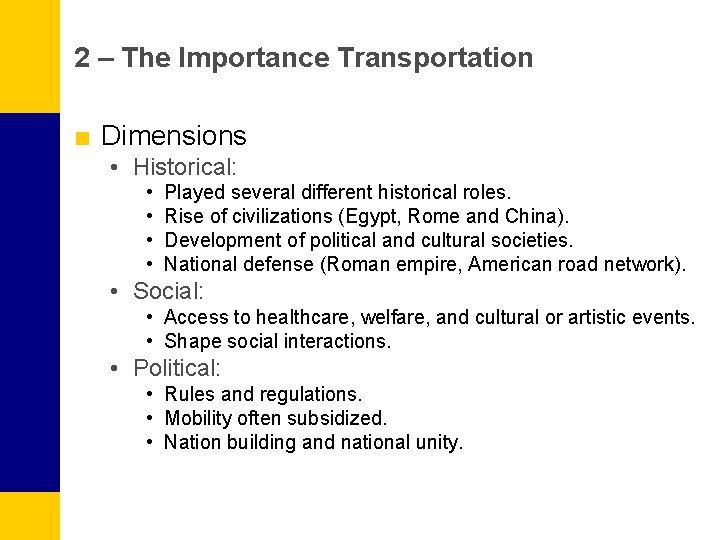 2 – The Importance Transportation ■ Dimensions • Historical: • • Played several different