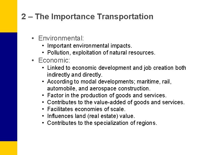 2 – The Importance Transportation • Environmental: • Important environmental impacts. • Pollution, exploitation