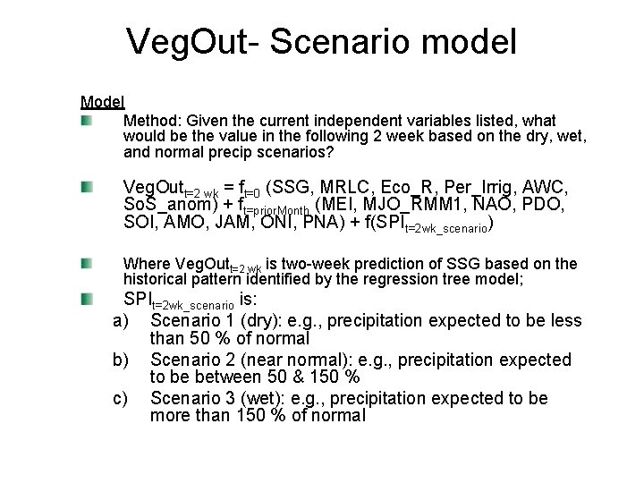 Veg. Out- Scenario model Method: Given the current independent variables listed, what would be