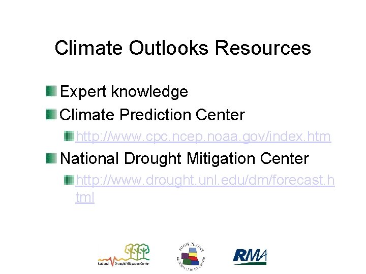Climate Outlooks Resources Expert knowledge Climate Prediction Center http: //www. cpc. ncep. noaa. gov/index.