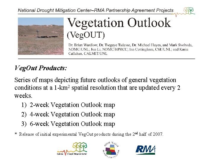 Veg. Out Products: Series of maps depicting future outlooks of general vegetation conditions at