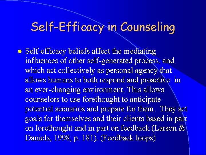 Self-Efficacy in Counseling l Self-efficacy beliefs affect the mediating influences of other self-generated process,
