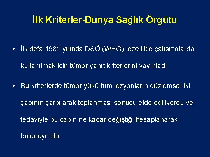 İlk Kriterler-Dünya Sağlık Örgütü • İlk defa 1981 yılında DSÖ (WHO), özellikle çalışmalarda kullanılmak