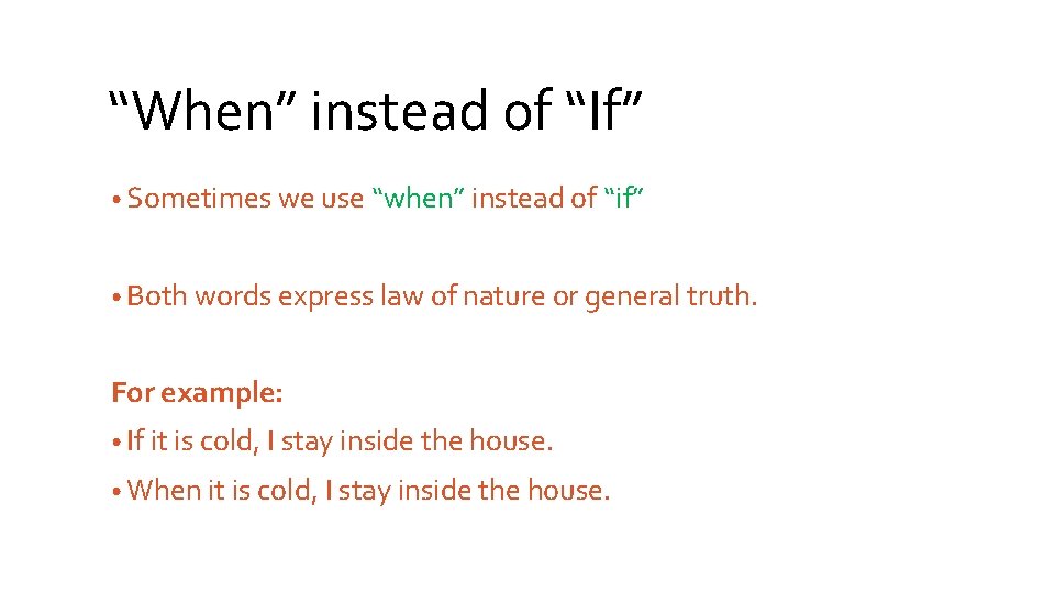 “When” instead of “If” • Sometimes we use “when” instead of “if” • Both