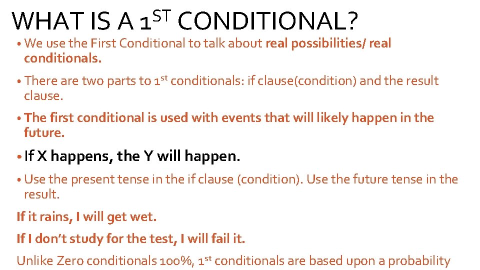 ST WHAT IS A 1 CONDITIONAL? • We use the First Conditional to talk