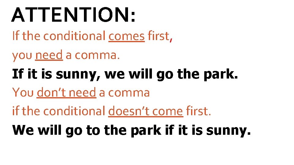 ATTENTION: If the conditional comes first, you need a comma. If it is sunny,