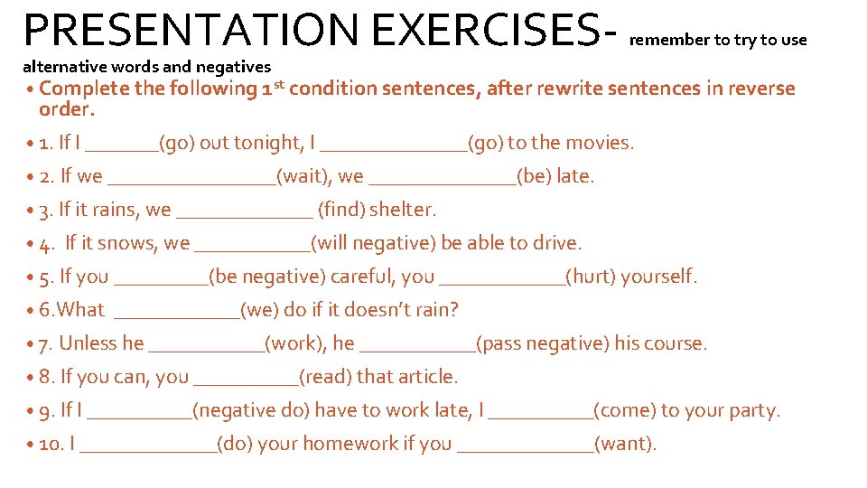 PRESENTATION EXERCISES- remember to try to use alternative words and negatives • Complete the