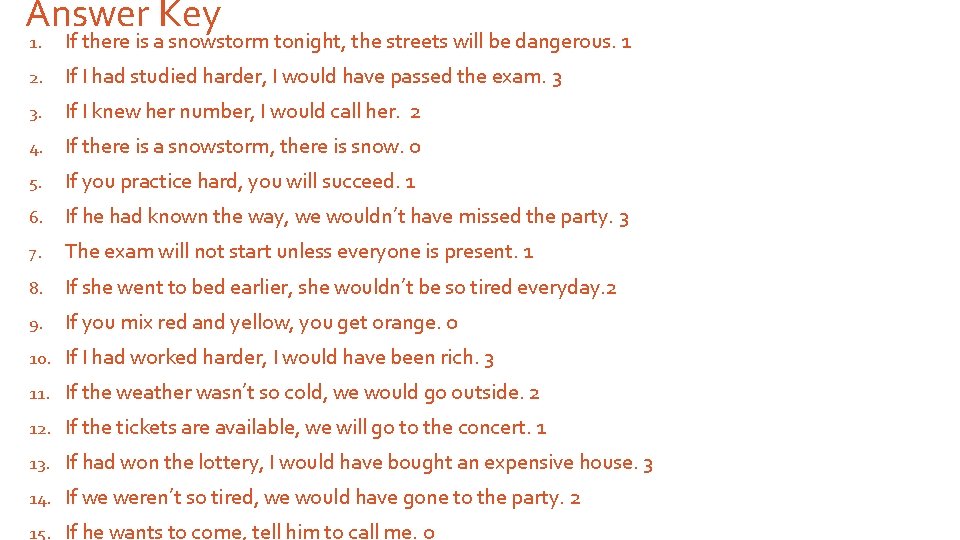 Answer Key 1. If there is a snowstorm tonight, the streets will be dangerous.