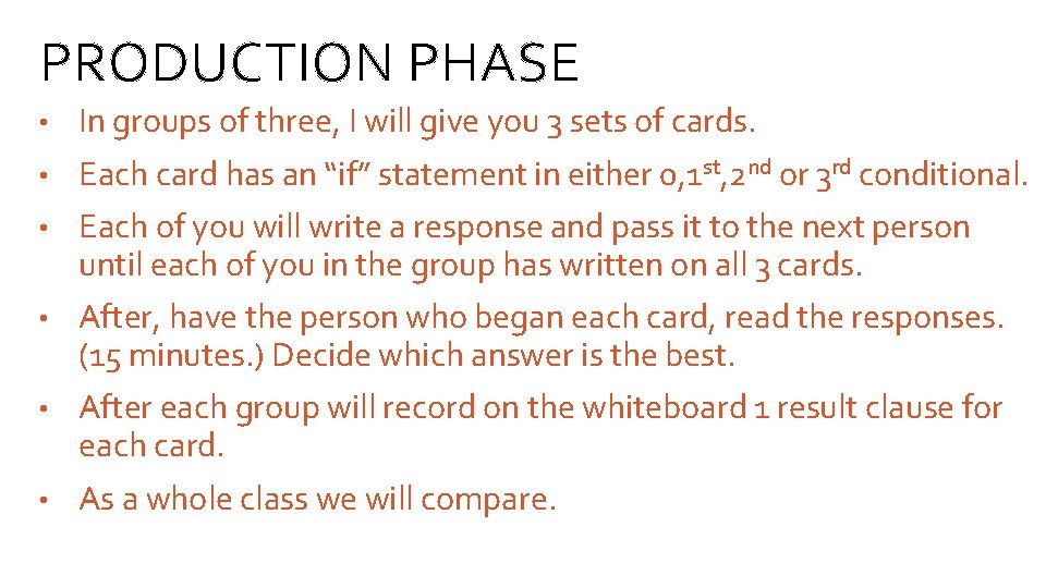 PRODUCTION PHASE • In groups of three, I will give you 3 sets of