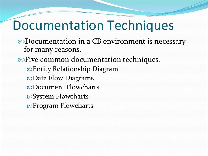 Documentation Techniques Documentation in a CB environment is necessary for many reasons. Five common