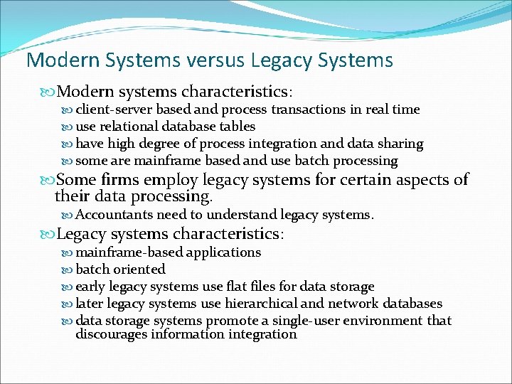 Modern Systems versus Legacy Systems Modern systems characteristics: client-server based and process transactions in