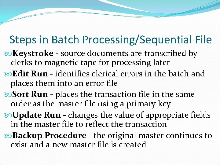 Steps in Batch Processing/Sequential File Keystroke - source documents are transcribed by clerks to