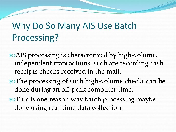 Why Do So Many AIS Use Batch Processing? AIS processing is characterized by high-volume,