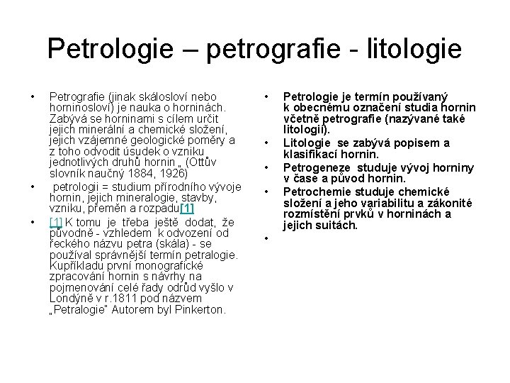 Petrologie – petrografie - litologie • • • Petrografie (jinak skálosloví nebo horninosloví) je