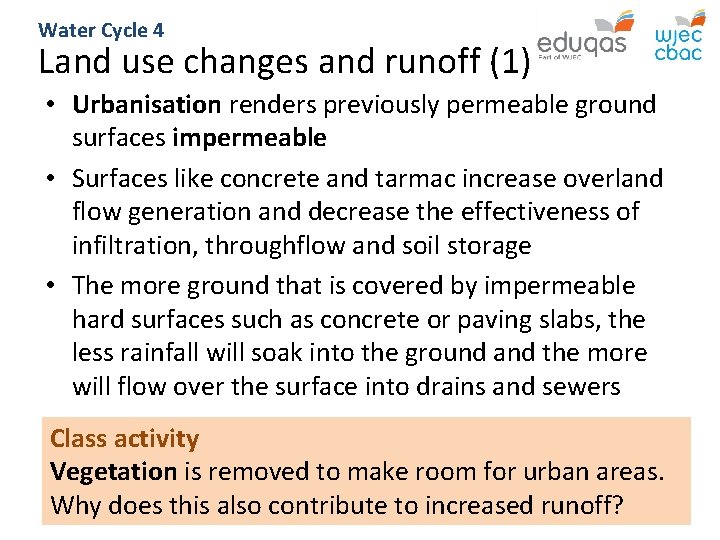 Water Cycle 4 Land use changes and runoff (1) • Urbanisation renders previously permeable