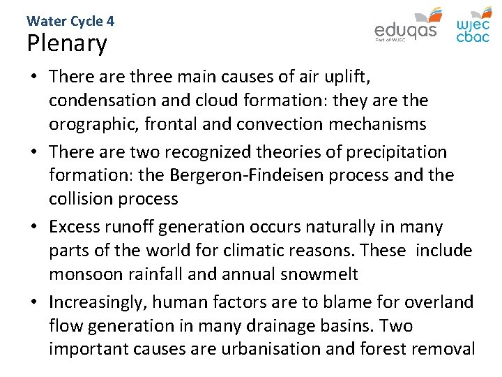 Water Cycle 4 Plenary • There are three main causes of air uplift, condensation