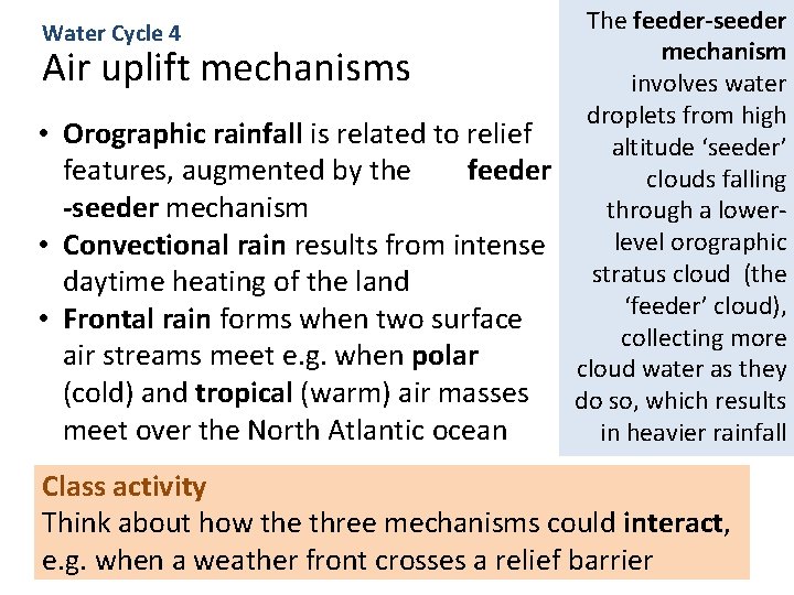 The feeder-seeder mechanism Air uplift mechanisms involves water droplets from high • Orographic rainfall