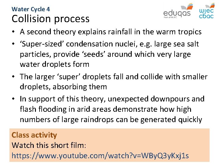 Water Cycle 4 Collision process • A second theory explains rainfall in the warm