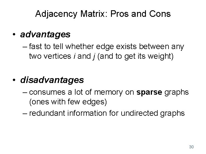 Adjacency Matrix: Pros and Cons • advantages – fast to tell whether edge exists