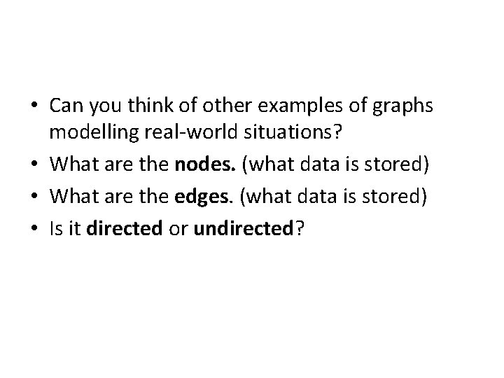  • Can you think of other examples of graphs modelling real-world situations? •