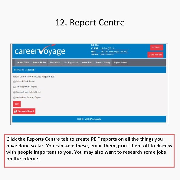 12. Report Centre Click the Reports Centre tab to create PDF reports on all 12. Report Centre Click the Reports Centre tab to create PDF reports on all