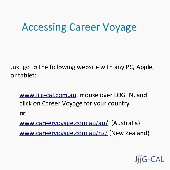 Accessing Career Voyage Just go to the following website with any PC, Apple, or Accessing Career Voyage Just go to the following website with any PC, Apple, or