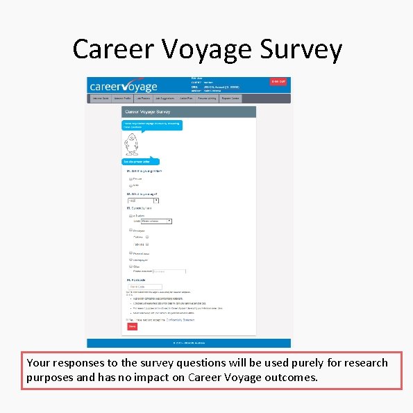 Career Voyage Survey Your responses to the survey questions will be used purely for Career Voyage Survey Your responses to the survey questions will be used purely for