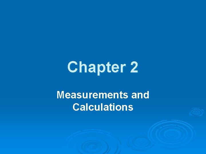 Chapter 2 Measurements and Calculations 