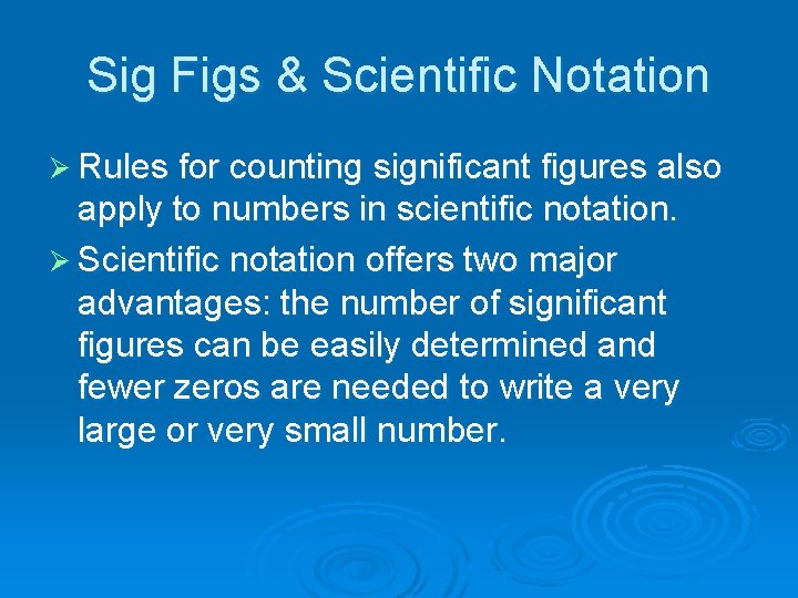 Sig Figs & Scientific Notation Ø Rules for counting significant figures also apply to