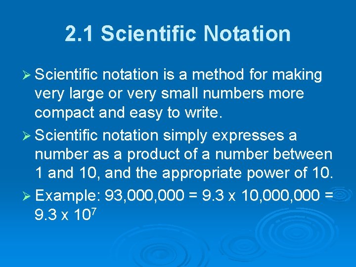 2. 1 Scientific Notation Ø Scientific notation is a method for making very large