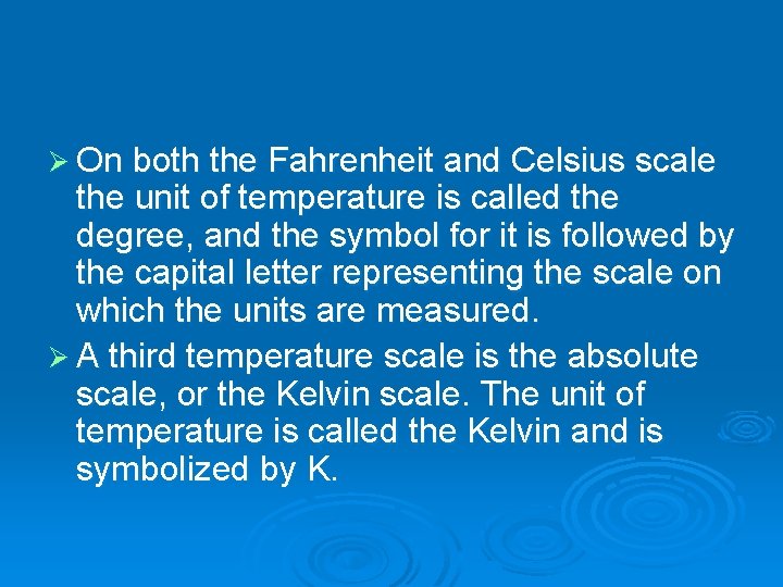 Ø On both the Fahrenheit and Celsius scale the unit of temperature is called