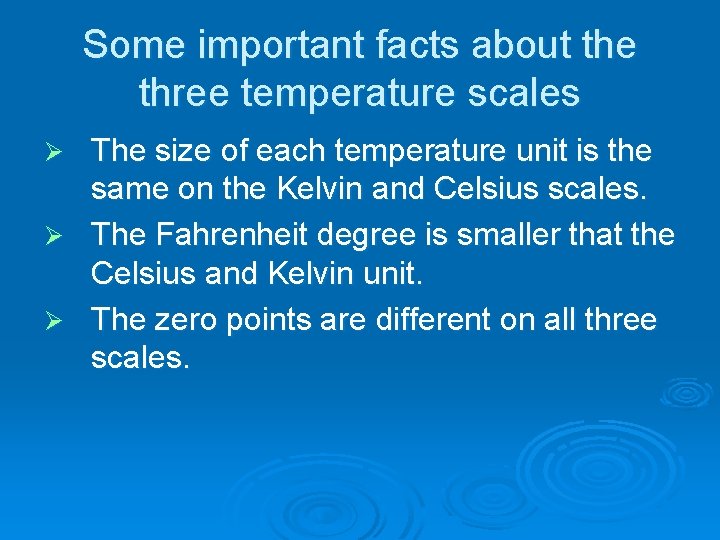 Some important facts about the three temperature scales The size of each temperature unit