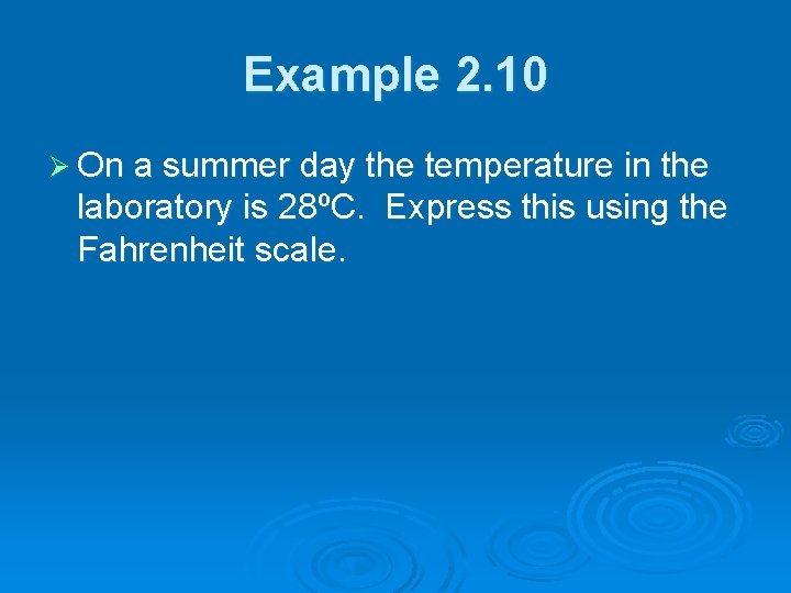 Example 2. 10 Ø On a summer day the temperature in the laboratory is