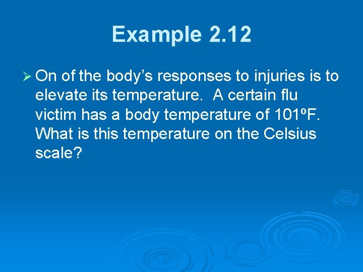 Example 2. 12 Ø On of the body’s responses to injuries is to elevate