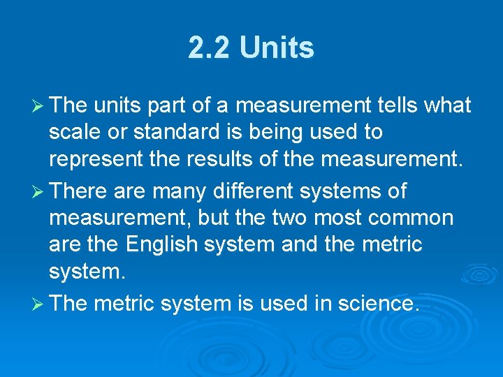 2. 2 Units Ø The units part of a measurement tells what scale or