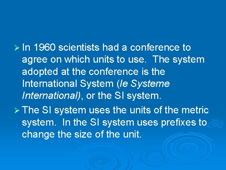 Ø In 1960 scientists had a conference to agree on which units to use.