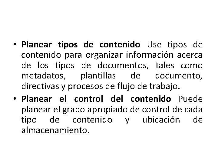  • Planear tipos de contenido Use tipos de contenido para organizar información acerca