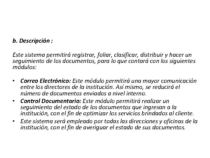 b. Descripción : Este sistema permitirá registrar, foliar, clasificar, distribuir y hacer un seguimiento