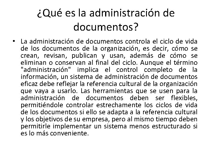 ¿Qué es la administración de documentos? • La administración de documentos controla el ciclo