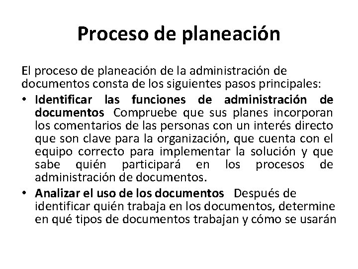 Proceso de planeación El proceso de planeación de la administración de documentos consta de