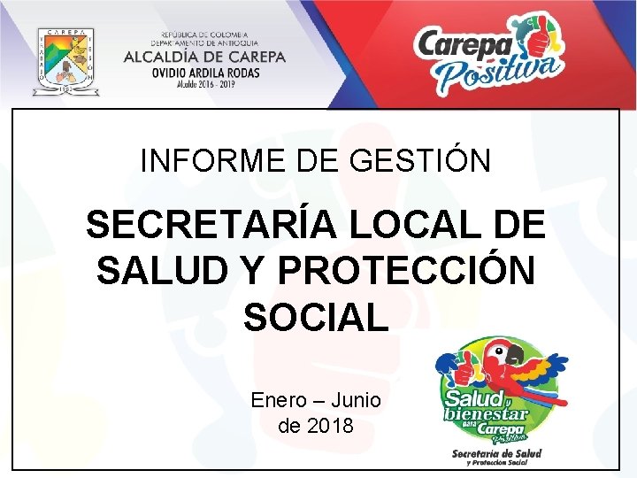 INFORME DE GESTIÓN SECRETARÍA LOCAL DE SALUD Y PROTECCIÓN SOCIAL Enero – Junio de