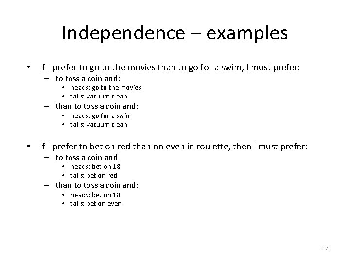 Independence – examples • If I prefer to go to the movies than to