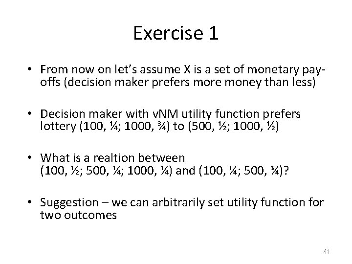 Exercise 1 • From now on let’s assume X is a set of monetary