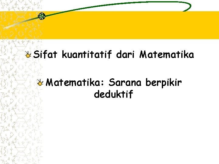 Sifat kuantitatif dari Matematika: Sarana berpikir deduktif 