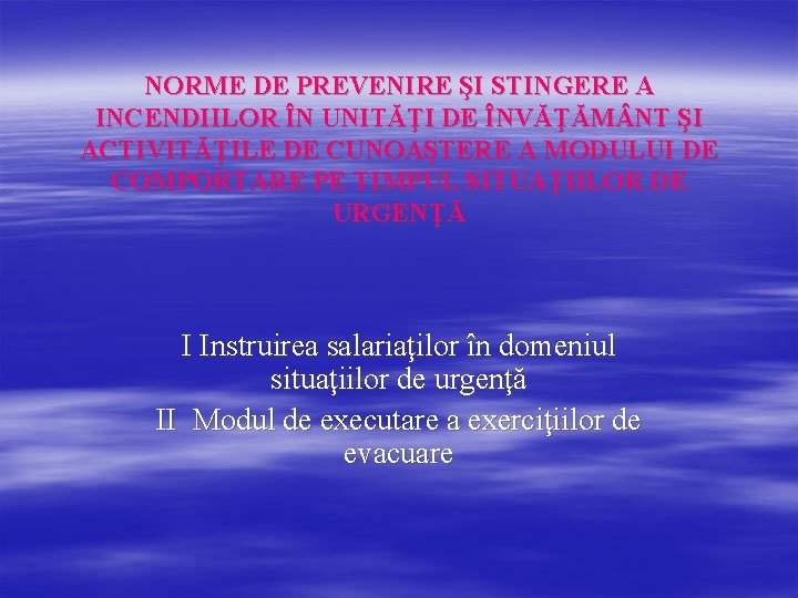 NORME DE PREVENIRE ŞI STINGERE A INCENDIILOR ÎN UNITĂŢI DE ÎNVĂŢĂM NT ŞI ACTIVITĂŢILE