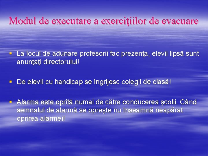 Modul de executare a exerciţiilor de evacuare § La locul de adunare profesorii fac