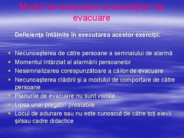 Modul de executare a exerciţiilor de evacuare Deficienţe întâlnite în executarea acestor exerciţii: §